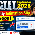 CTET September 2026 Exam City Intimation Slip (Soon) – How to Check & Download CTET SEP 2026 City Intimation?