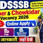 DSSSB Sweeper & Chowkidar Vacancy 2026 Online Apply For 25 Posts, Eligibility, Fee & Selection Process Full Details Here